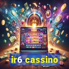 ir6 cassino