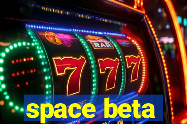 space beta