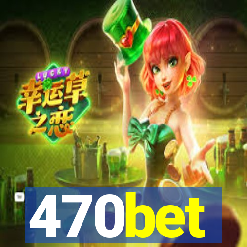 470bet