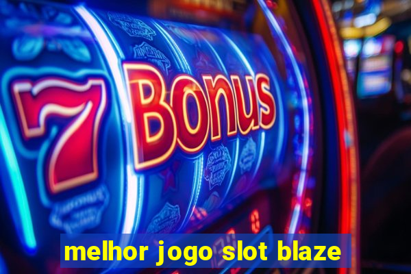 melhor jogo slot blaze