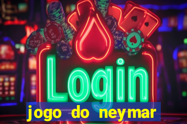 jogo do neymar ganhar dinheiro