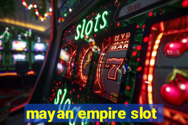 mayan empire slot