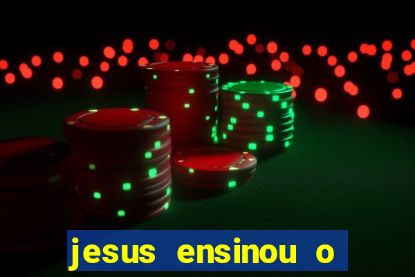 jesus ensinou o segredo da prosperidade