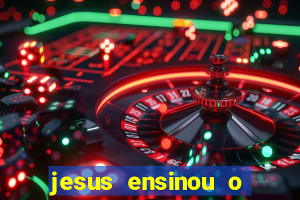 jesus ensinou o segredo da prosperidade