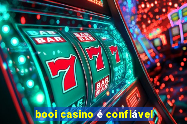 booi casino é confiável