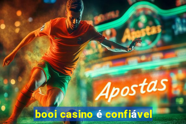 booi casino é confiável