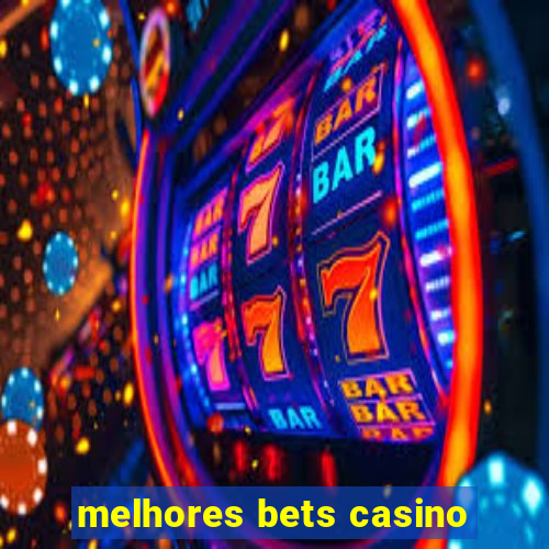 melhores bets casino