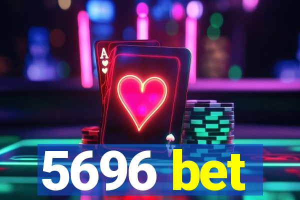 5696 bet