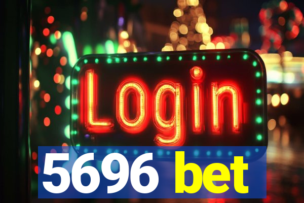 5696 bet