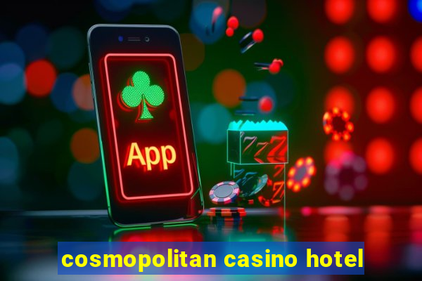 cosmopolitan casino hotel