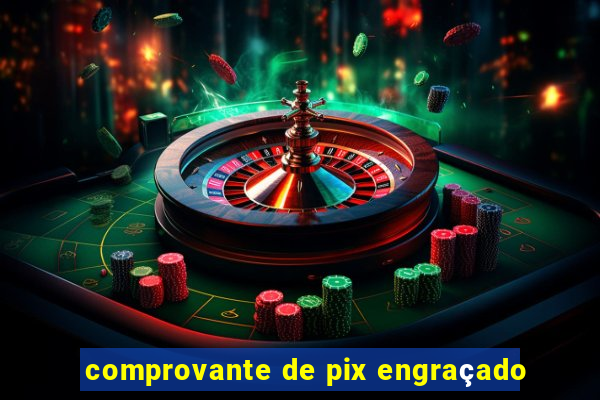 comprovante de pix engraçado