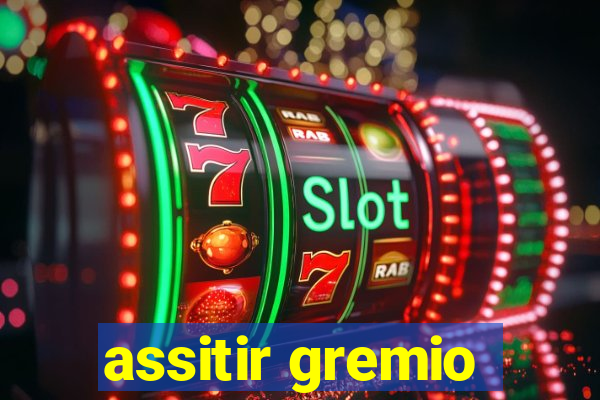 assitir gremio