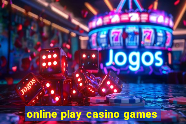 online play casino games