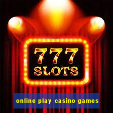 online play casino games