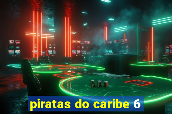 piratas do caribe 6