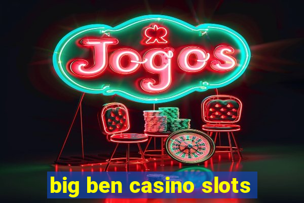 big ben casino slots