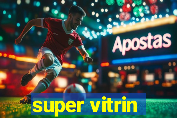 super vitrin