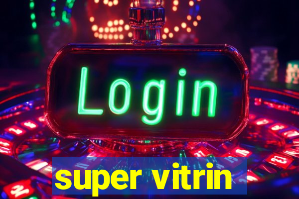 super vitrin