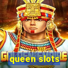 queen slots