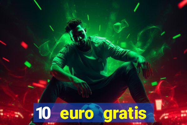 10 euro gratis drückglück casino ohne einzahlung