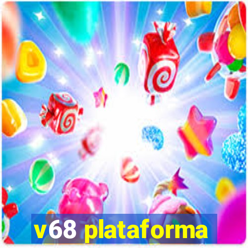 v68 plataforma