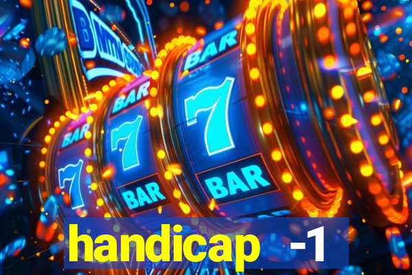 handicap -1 primeiro tempo