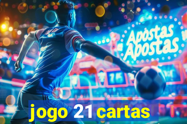 jogo 21 cartas