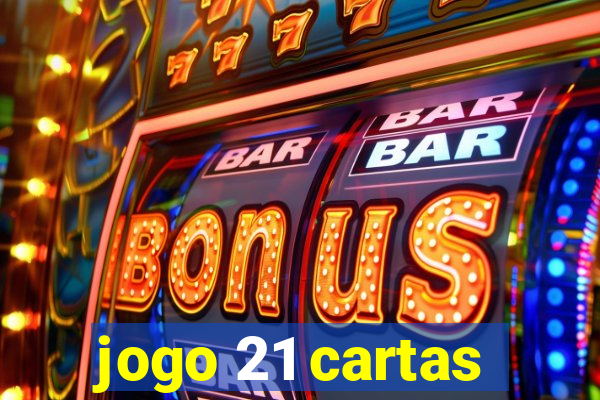 jogo 21 cartas