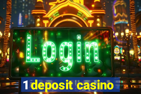 1 deposit casino