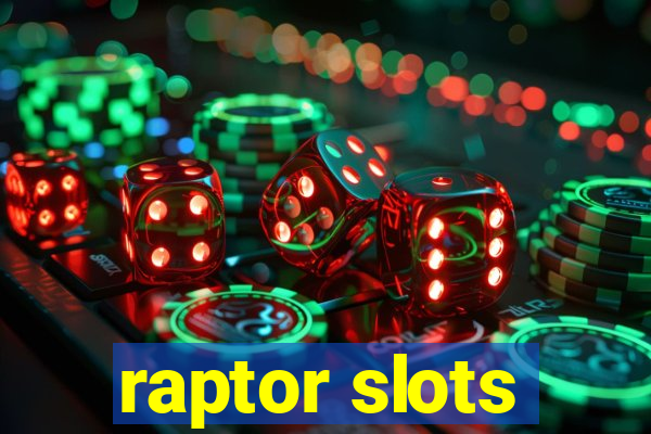 raptor slots