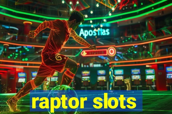 raptor slots