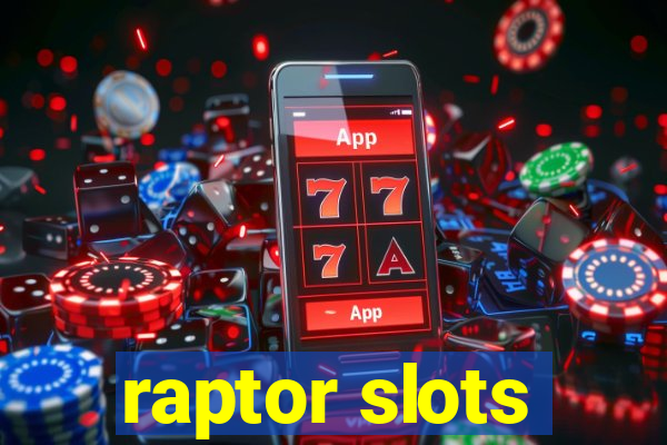 raptor slots