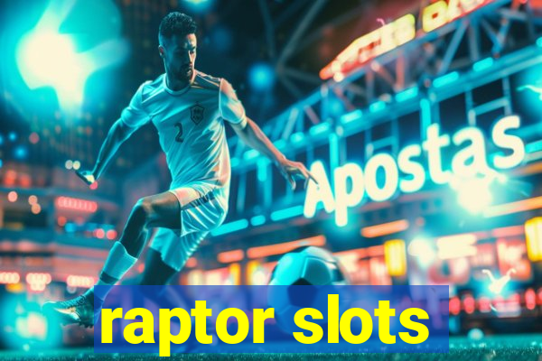 raptor slots