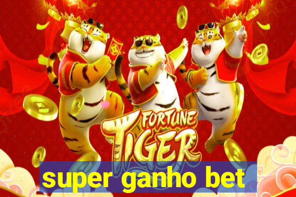 super ganho bet