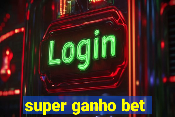 super ganho bet