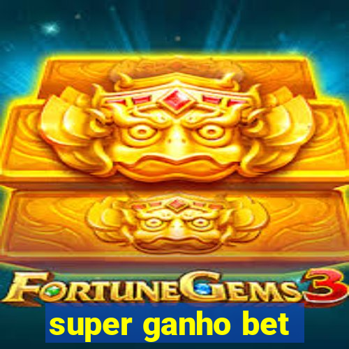 super ganho bet