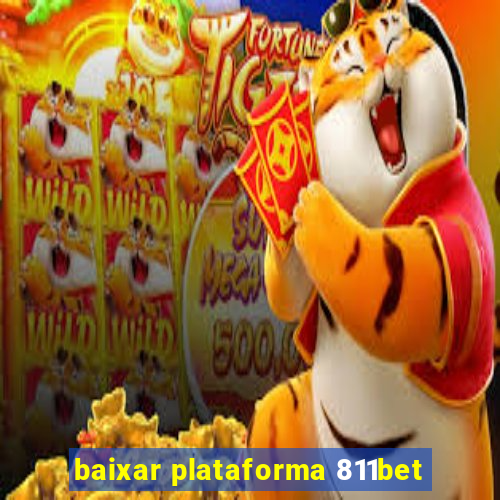 baixar plataforma 811bet