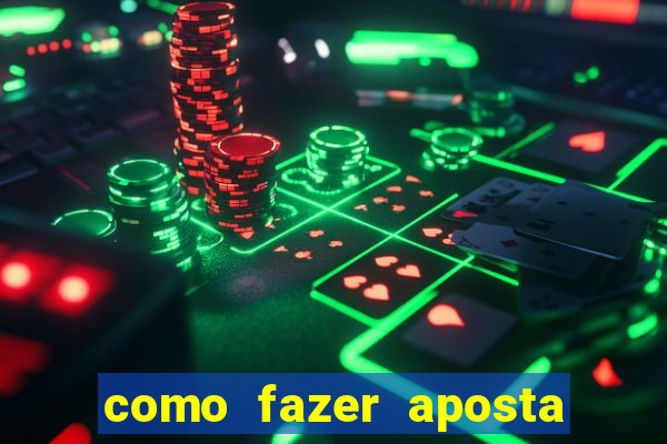 como fazer aposta de jogo