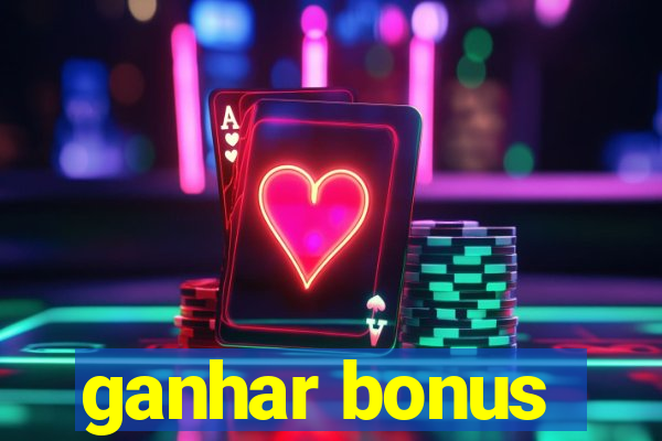 ganhar bonus