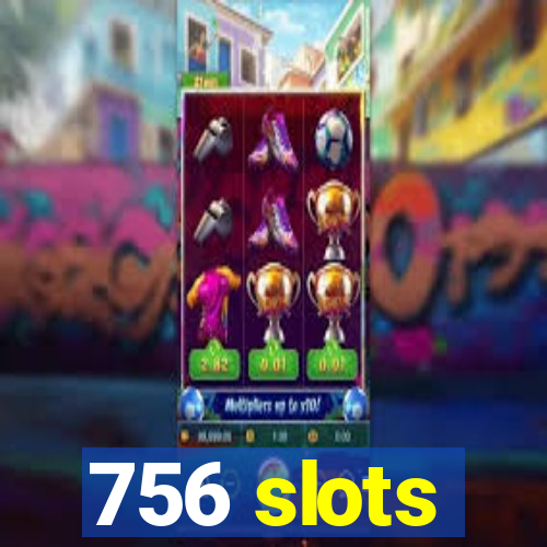 756 slots