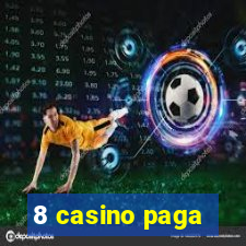 8 casino paga