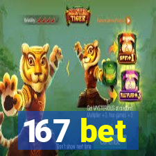 167 bet