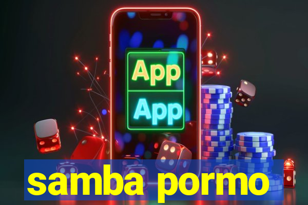 samba pormo