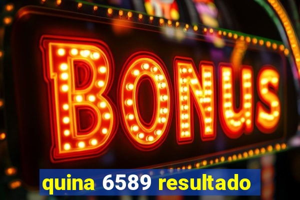 quina 6589 resultado