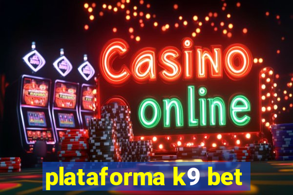 plataforma k9 bet