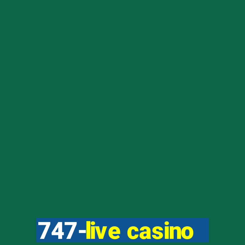 747-live casino