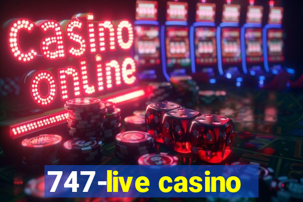 747-live casino