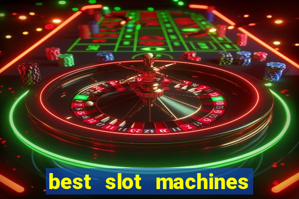 best slot machines at foxwoods casino