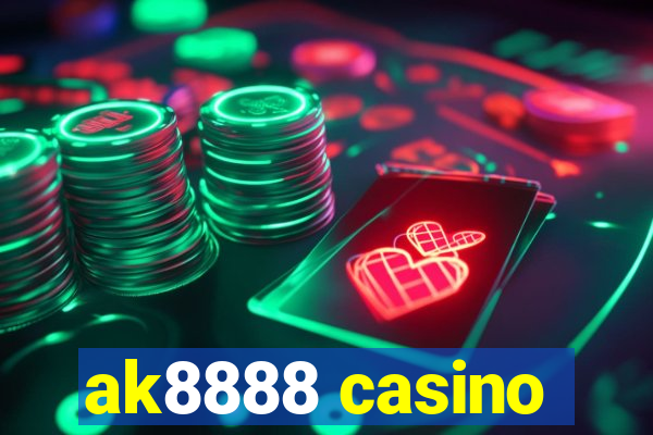 ak8888 casino