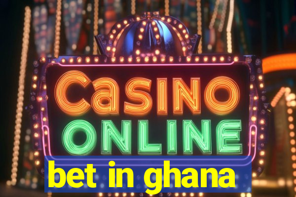 bet in ghana